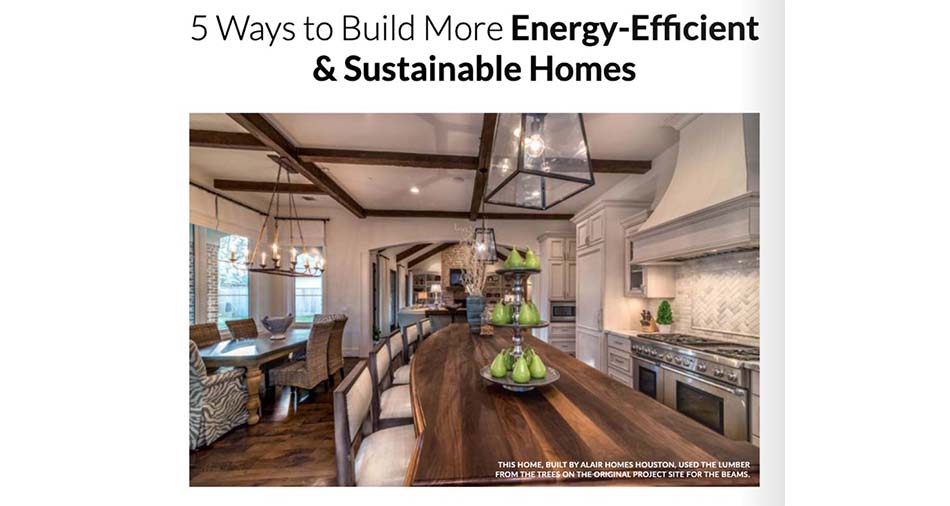 HOUSTON BUILDER MAGAZINE: Building Your Home to be More Sustainable and Energy-Efficient